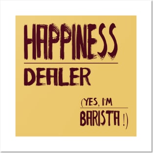 Happiness dealer (yes, im barista ) Posters and Art